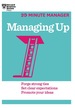 Managing Up (Hbr 20-Minute Manager Series)
