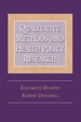 Qualitative Methods and Health Policy Research