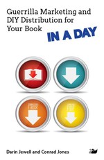 Guerrilla Marketing and Diy Distribution for Your Book in a Day