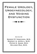 Female Urology, Urogynecology, and Voiding Dysfunction