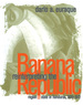 Reinterpreting the Banana Republic