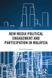 New Media Political Engagement and Participation in Malaysia