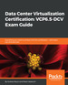Data Center Virtualization Certification: Vcp6.5-Dcv Exam Guide