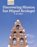 Discovering Mission San Miguel Arcngel