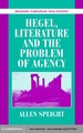 Hegel, Literature, and the Problem of Agency