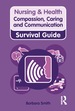 Nursing & Health Survival Guide: Compassion, Caring and Communication