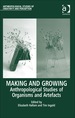 Making and Growing: Anthropological Studies of Organisms and Artefacts