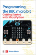 Programming the Bbc Micro: Bit: Getting Started With Micropython