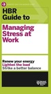 Hbr Guide to Managing Stress at Work (Hbr Guide Series)