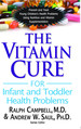 The Vitamin Cure for Infant and Toddler Health Problems