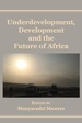 Underdevelopment, Development and the Future of Africa