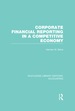 Corporate Financial Reporting in a Competitive Economy (Rle Accounting)