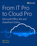 From It Pro to Cloud Pro Microsoft Office 365 and Sharepoint Online