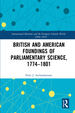 British and American Foundings of Parliamentary Science, 1774-1801