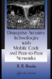 Disruptive Security Technologies With Mobile Code and Peer-to-Peer Networks