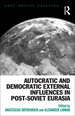 Autocratic and Democratic External Influences in Post-Soviet Eurasia