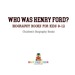 Who Was Henry Ford? -Biography Books for Kids 9-12 | Children's Biography Books