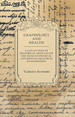 Graphology and Health-a Collection of Historical Articles on the Signs of Physical and Mental Health in Handwriting