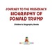 Journey to the Presidency: Biography of Donald Trump | Children's Biography Books