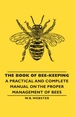 The Book of Bee-Keeping-a Practical and Complete Manual on the Proper Management of Bees