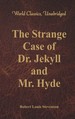 The Strange Case of Dr. Jekyll and Mr. Hyde (World Classics, Unabridged)
