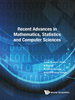 Recent Advances in Mathematics, Statistics and Computer Science