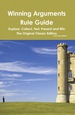 Winning Arguments Rule Guide: Explore, Collect, Test, Present and Win-the Original Classic Edition