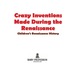 Crazy Inventions Made During the Renaissance | Children's Renaissance History