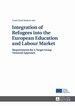 Integration of Refugees Into the European Education and Labour Market