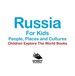 Russia for Kids: People, Places and Cultures-Children Explore the World Books