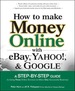How to Make Money Online With Ebay, Yahoo! , and Google