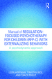 Manual of Regulation-Focused Psychotherapy for Children (Rfp-C) With Externalizing Behaviors