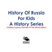 History of Russia for Kids: a History Series-Children Explore Histories of the World Edition