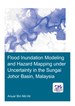 Flood Inundation Modeling and Hazard Mapping Under Uncertainty in the Sungai Johor Basin, Malaysia