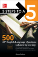 5 Steps to a 5: 500 Ap English Language Questions to Know By Test Day, Second Edition