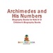 Archimedes and His Numbers-Biography Books for Kids 9-12 | Children's Biography Books