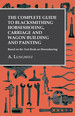 The Complete Guide to Blacksmithing Horseshoeing, Carriage and Wagon Building and Painting-Based on the Text Book on Horseshoeing