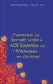 Deterministic and Stochastic Models of Aids Epidemics and Hiv Infections With Intervention