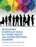 Developing Workplace Skills for Young Adults With Autism Spectrum Disorder