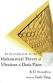 Introduction to the Mathematical Theory of Vibrations of Elastic Plates, an-By R D Mindlin