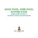 Good Food, Junk Food, Rotten Food-Science Book for Kids 5-7 | Children's Science Education Books