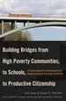 Building Bridges From High Poverty Communities, to Schools, to Productive Citizenship