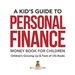 A Kid's Guide to Personal Finance-Money Book for Children | Children's Growing Up & Facts of Life Books