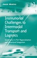 Institutional Challenges to Intermodal Transport and Logistics: Governance in Port Regionalisation and Hinterland Integration