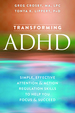Transforming Adhd: Simple, Effective Attention and Action Regulation Skills to Help You Focus and Succeed