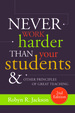 Never Work Harder Than Your Students and Other Principles of Great Teaching