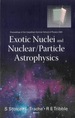 Exotic Nuclei and Nuclear/Particle Astrophysics-Proceedings of the Carpathian Summer School of Physics 2005