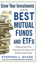 Grow Your Investments With the Best Mutual Funds and Etf's: Making Long-Term Investment Decisions With the Best Funds Today