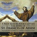 A Rich Man in Poor Clothes: the Story of St. Francis of Assisi-Biography Books for Kids 9-12 | Children's Biography Books