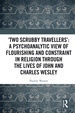 'Two Scrubby Travellers': a Psychoanalytic View of Flourishing and Constraint in Religion Through the Lives of John and Charles Wesley